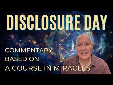 ACIM: Disclosure Day Metaphysics Explained -David Hoffmeister