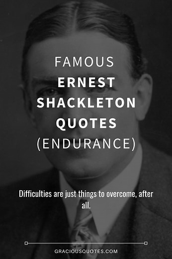 23 Famous Ernest Shackleton Quotes (ENDURANCE)