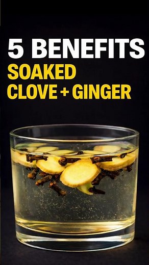 5 Benefits of Soaked Clove + Ginger Water