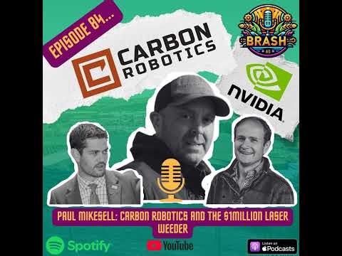 84. Paul Mikesell: Carbon Robotics and the $1million laser weeder
