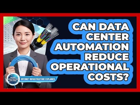 Can Data Center Automation Reduce Operational Costs?