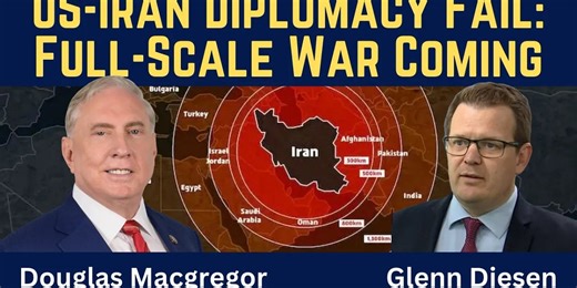 Douglas Macgregor: US-Iran Diplomacy Fail - Full-Scale War Coming Soon