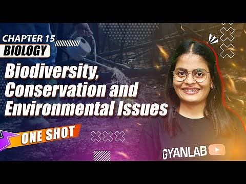 One Shot Lecture | Chp 15 | Biodiversity Conservation & Environmental Issues | Gyanlab | Anjali