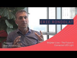 Eric Rondolat - Brighter Lives: The Future in Connected LED Light