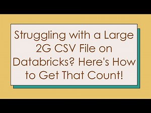 Struggling with a Large 2G CSV File on Databricks? Here's How to Get That Count!