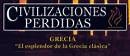 Civilizaciones perdidas: 2- Grecia. el esplendor de la Grecia clasica