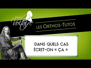 « Sa » ou « ça » : dans quels cas écrit-on « ça » ? | Les Orthos-Tutos du Projet Voltaire