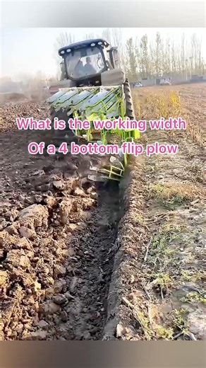 What is the working width of a 4 bottom flip plow?