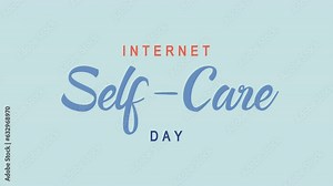 Internet Self-Care Day Animation. Great for Self Care Day Celebrations, lettering with alpha or transparent background, for banner, social media feed wallpaper stories