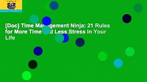 [Doc] Time Management Ninja: 21 Rules for More Time and Less Stress in Your Life