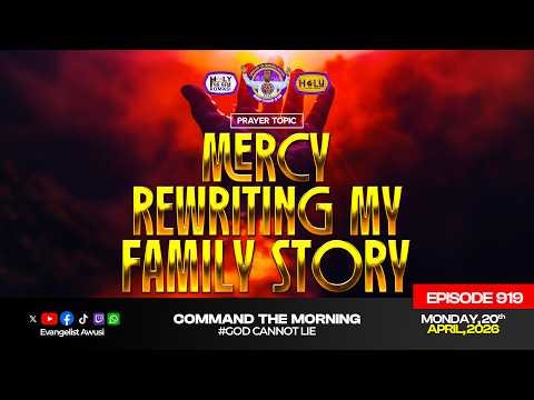 MERCY REWRITING MY FAMILY STORY - CTM EPISODE 919 - 20th APRIL, 2026