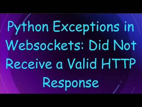 Python Exceptions in Websockets: Did Not Receive a Valid HTTP Response