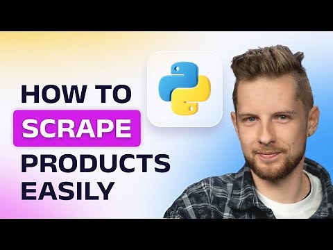 How to Scrape Products from a Website? [Python Tutorial]