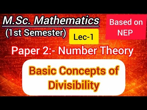 Lec-1 | Basic Concepts on Divisibilty | Number Theory | M.Sc. Maths 4th Sem NEP