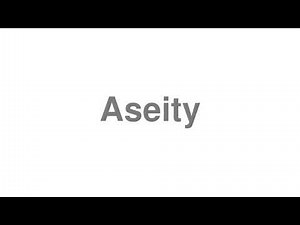 How to Pronounce "Aseity"