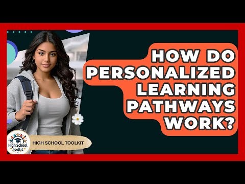 How Do Personalized Learning Pathways Work? - High School Toolkit
