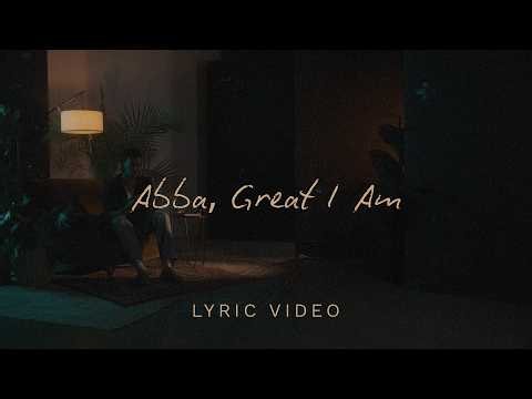 Abba, Great I Am | Official Lyric Video | Abundant Life Worship