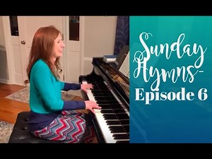 Sunday Hymns- Episode 6