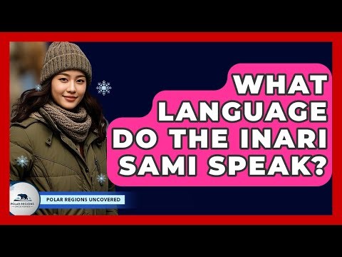 What Language Do The Inari Sami Speak? - Polar Regions Uncovered