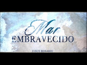 Josue Rosario | Mar Embravecido [Official Lyric Video]