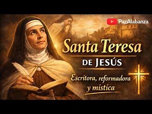 Santa Teresa de Jesús | Su historia completa y su vida espiritual