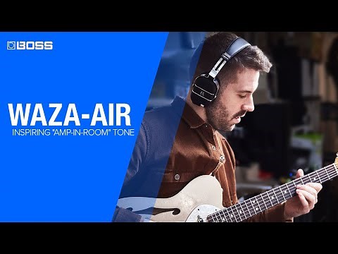 BOSS WAZA-AIR - A Revolutionary New Tone Experience for Guitar