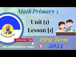 Primary 5 Math - Unit 1, Lesson 1 (First Term)/2024