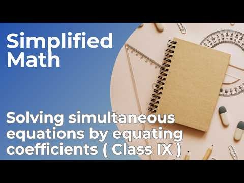 Solve Simultaneous Equations by Equating Coefficients | Class 9 Maths | Simplified Math