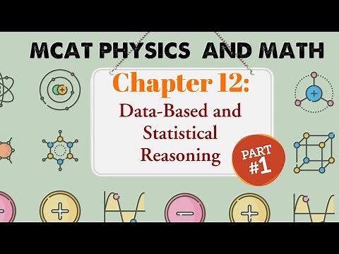 MCAT Physics and Math: Chapter 12 - Data-Based and Statistical Reasoning (1/2)
