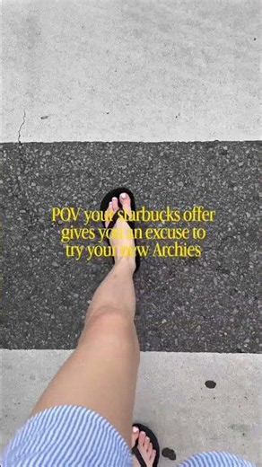 POV you try your new archies flip flops on a starbucks run