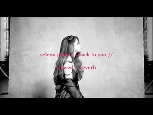 selena gomez - back to you // slowed + reverb