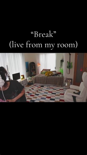 Break - Live Performance Video from My Room