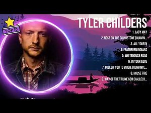 Tyler Childers Greatest Hits ~ Top 10 Best Songs To Listen in 2023 & 2024