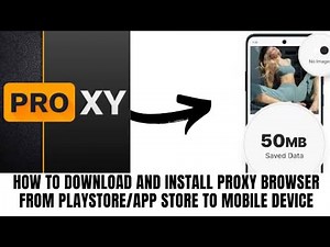 How to download and install proxy browser from play store/app store to mobile device