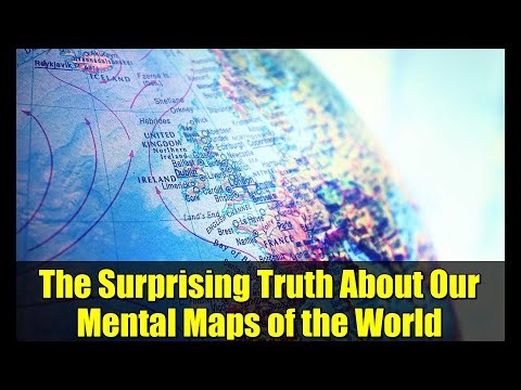 The Surprising Truth About Our Mental Maps of the World