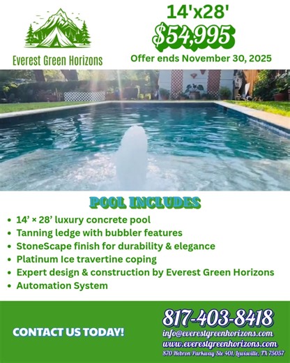 Your dream 14×28 pool for just $54,995! ✅ Bubbler + Tanning Ledge ✅ Stonescapes Finish ✅ Platinum Ice Coping  Financing Available — Easy Monthly Payments!  Luxury you can afford with Everest Green Horizons.  Call now (817) 403-8418 — Offer ends November 30, 2025! #DFWPools #PoolDeals #LuxuryBackyards #FallSale#FinancingAvailable | Everest Green Horizons | Facebook