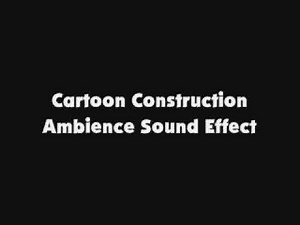 Cartoon Construction Ambience SFX