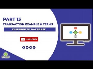 Transactions in distributed database Examples And Terms Part 13/24
