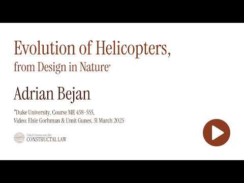 Adrian Bejan | Evolution of Helicopters, from Design in Nature