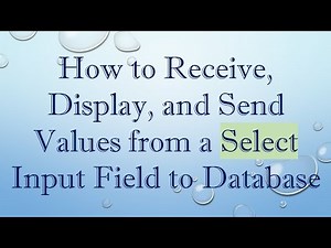 How to Receive, Display, and Send Values from a Select Input Field to Database