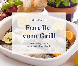 Forelle vom Grill (Rezept): Anleitung zum perfekten Fisch