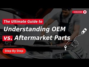 The Ultimate Guide to Understanding OEM vs Aftermarket Parts