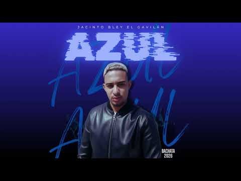 Jacinto Bley - Azul ( Bachata Nueva 2026)