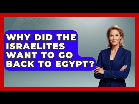 Why Did The Israelites Want To Go Back To Egypt? - Jewish Teachings For All