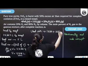 Pure iron pyrite, FeS2, is burnt with 50% excess air than required for complete oxidation of FeS....