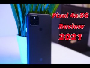 Pixel 4a 5G Review Still worth it in 2021?