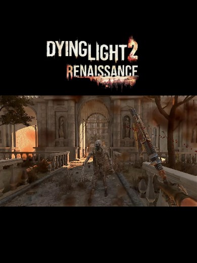 Dying Light 2: Renaissance Gameplay & Secrets