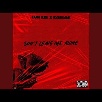 Don't Leave Me Alone