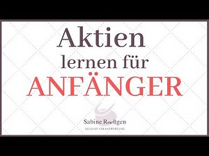 In Aktien investieren lernen - für absolute Anfänger | Wichtigste Fragen & wie du durchstartest