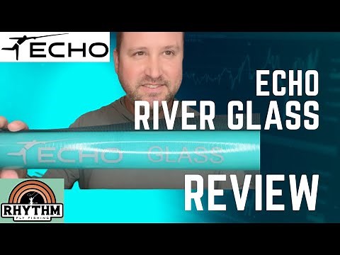 Echo River Glass Fly Rod Review